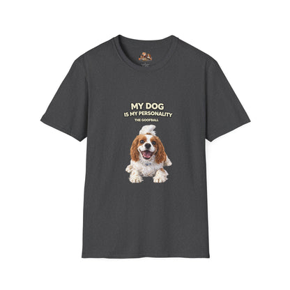 My Dog Is My Personality – "The Goofball" – Custom Dog Lover Shirt