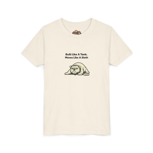 Built Like A Tank. Moves Like A Sloth. -- Youth Dog Lover Tee