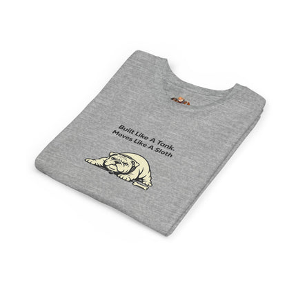 Built Like A Tank. Moves Like A Sloth. -- Youth Dog Lover Tee
