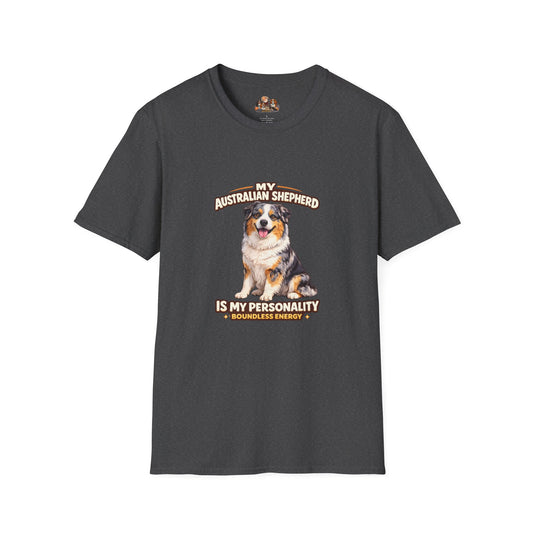 My Australian Shepherd Is My Personality – Boundless Energy – Personalized Dog Breed Tee