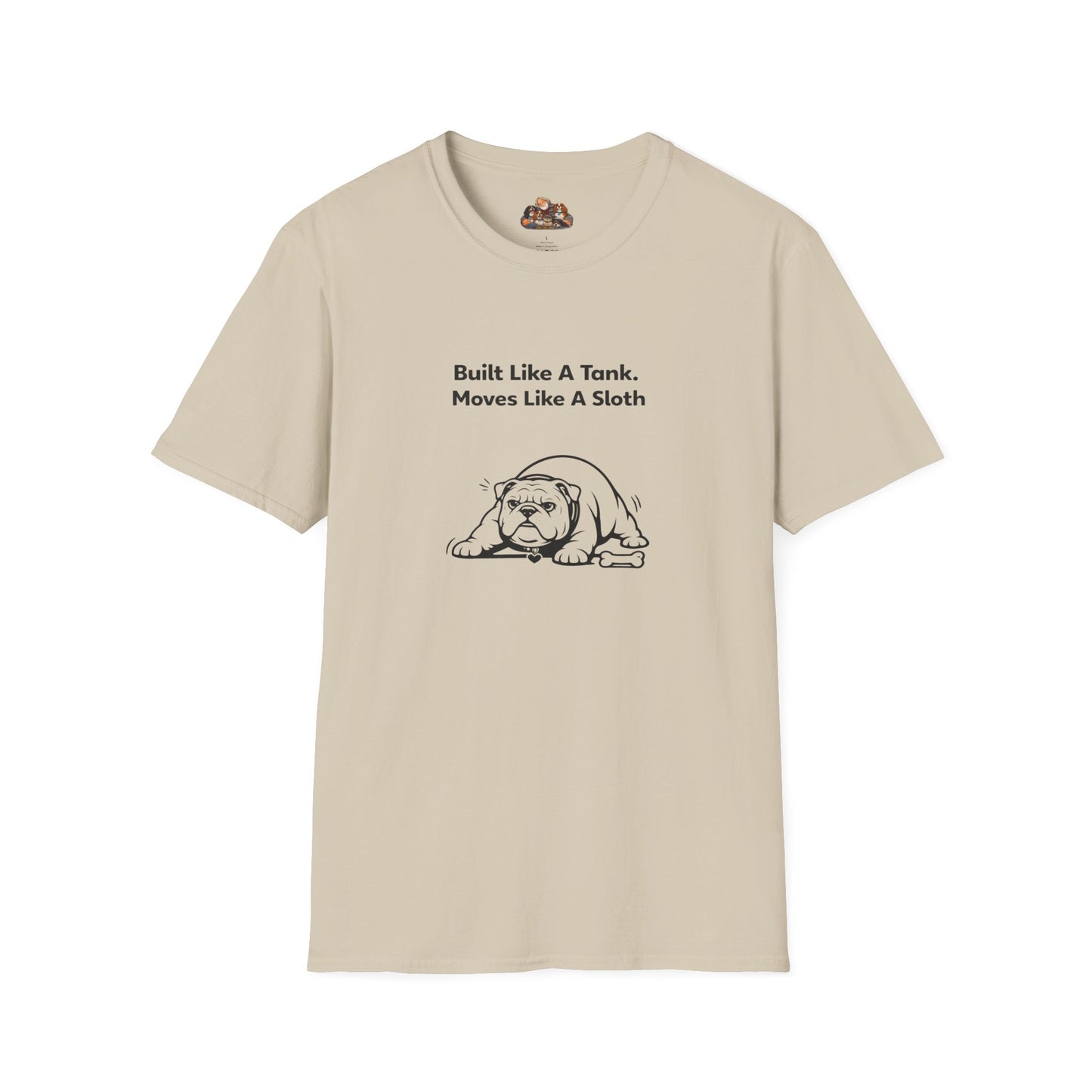 Built Like A Tank. Moves Like A Sloth  —  Dog Lover T-Shirt