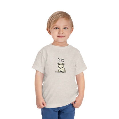 I'm Not Moving  -- Toddler Dog Lover Tee