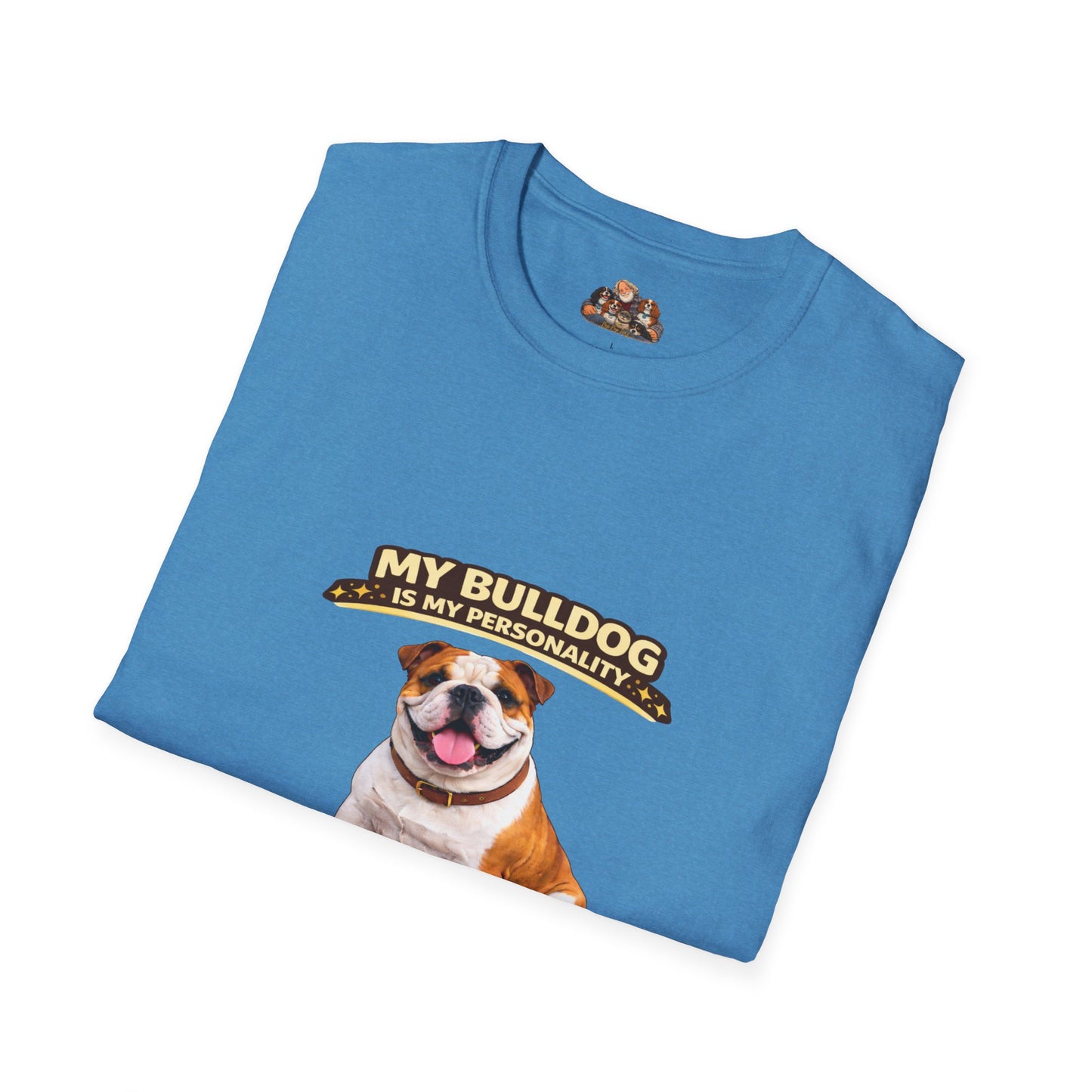 My Bulldog Is My Personality -- Moves When Necessary  -- Personalized Dog Breed Tee