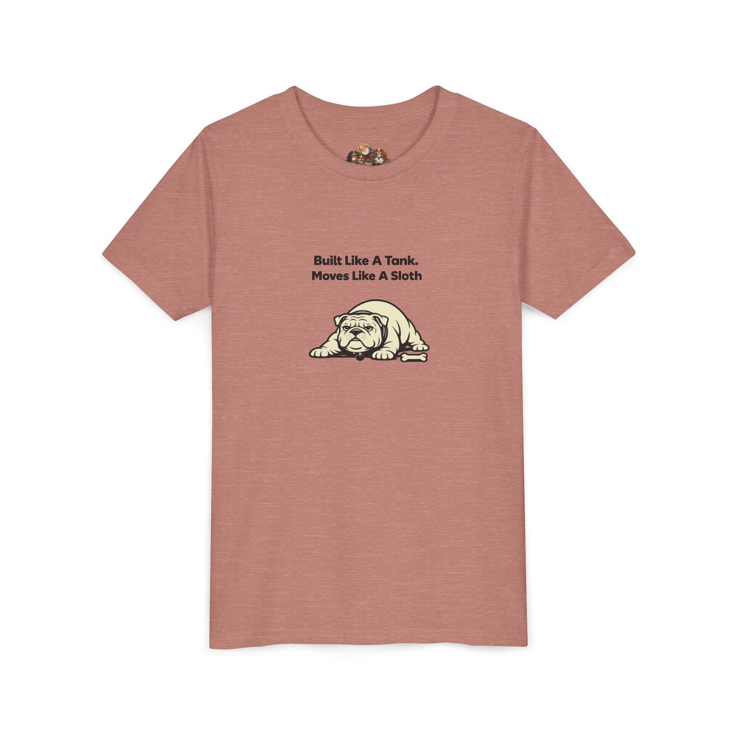 Built Like A Tank. Moves Like A Sloth. -- Youth Dog Lover Tee