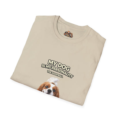 My Dog Is My Personality – "The Goofball" – Custom Dog Lover Shirt