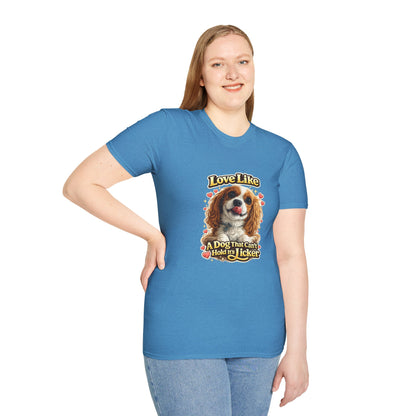 Love Like A Dog That Can't Hold It's Licker —  Dog Lover T-Shirt