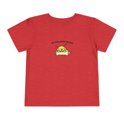My Dog Is My Pillow -- Toddler Dog Lover Tee