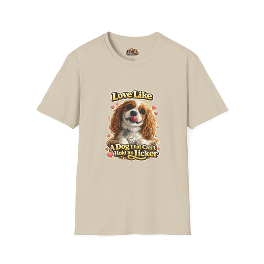 Love Like A Dog That Can't Hold It's Licker —  Dog Lover T-Shirt