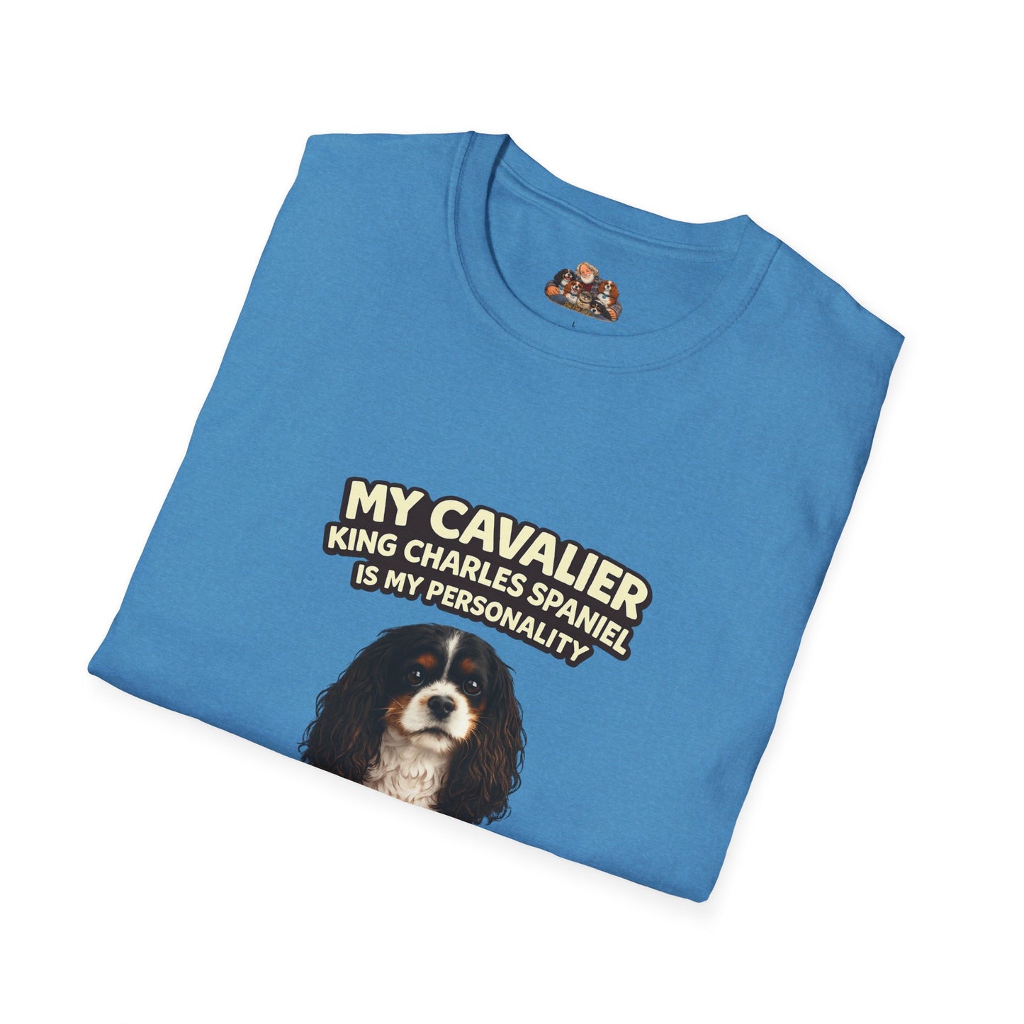 My Cavalier King Charles Spaniel Is My Personality – Royal Energy – Personalized Dog Breed Tee