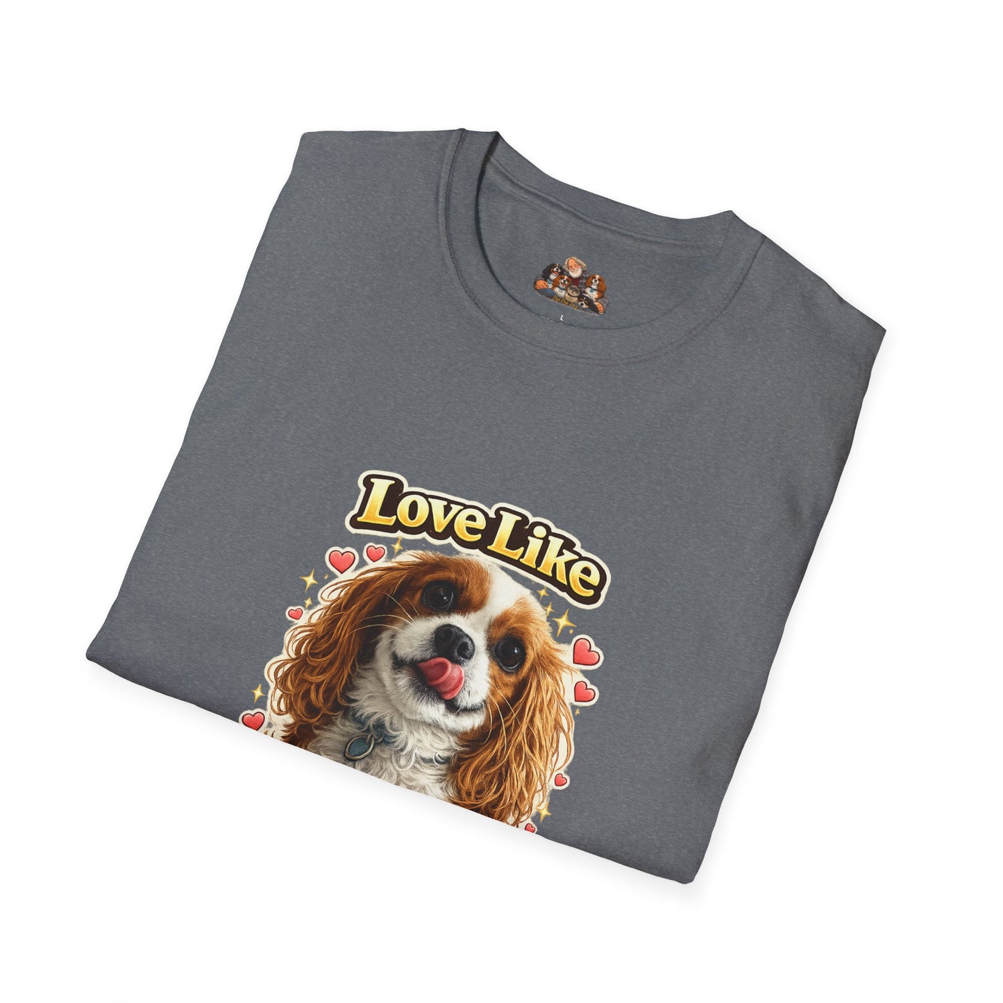 Love Like A Dog That Can't Hold It's Licker —  Dog Lover T-Shirt