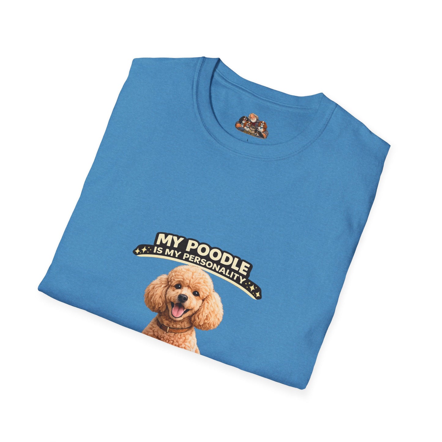 My Poodle Is My Personality -- Brains & Beauty -- Personalized Dog Breed Tee