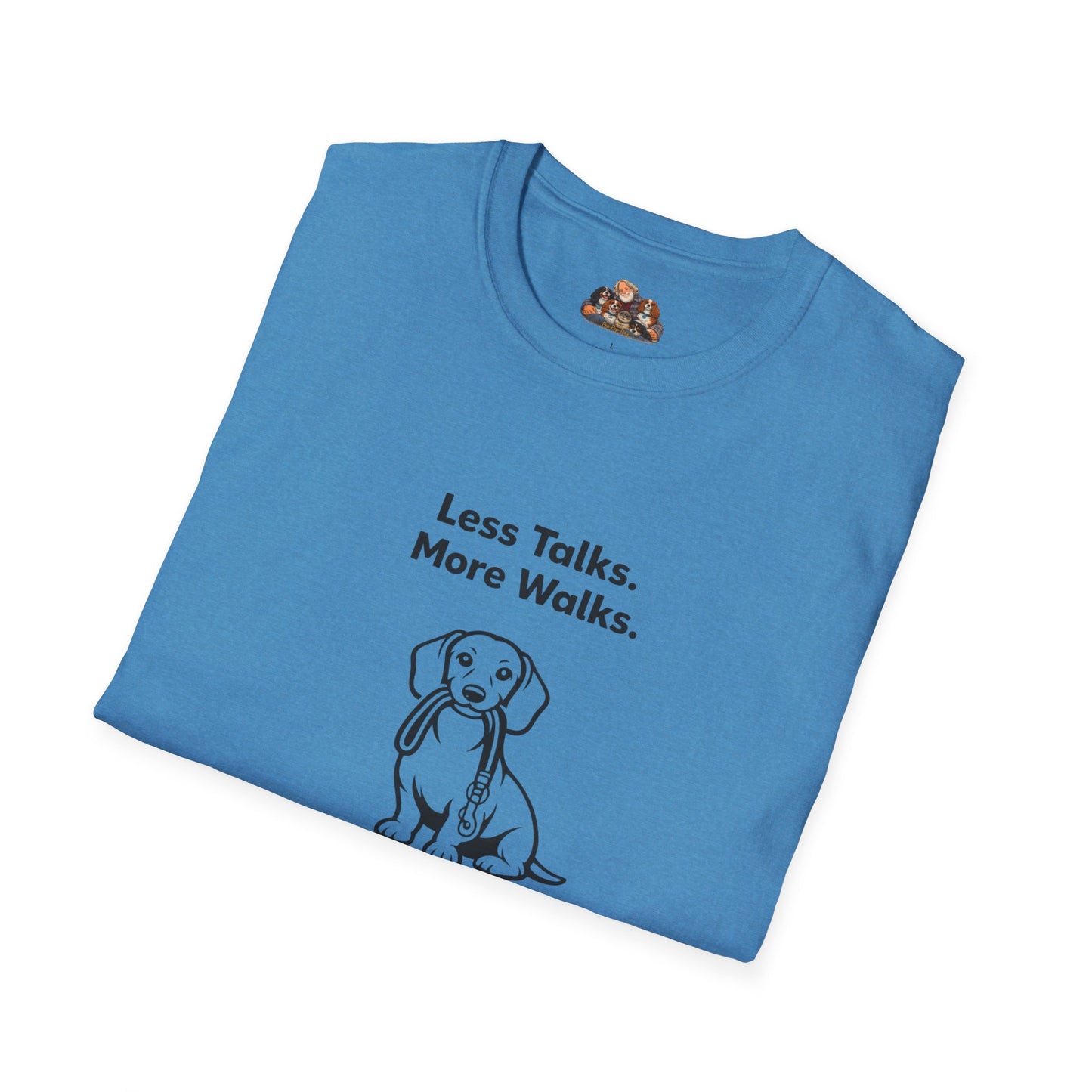 Less Talks. More Walks.  —  Dog Lover T-Shirt