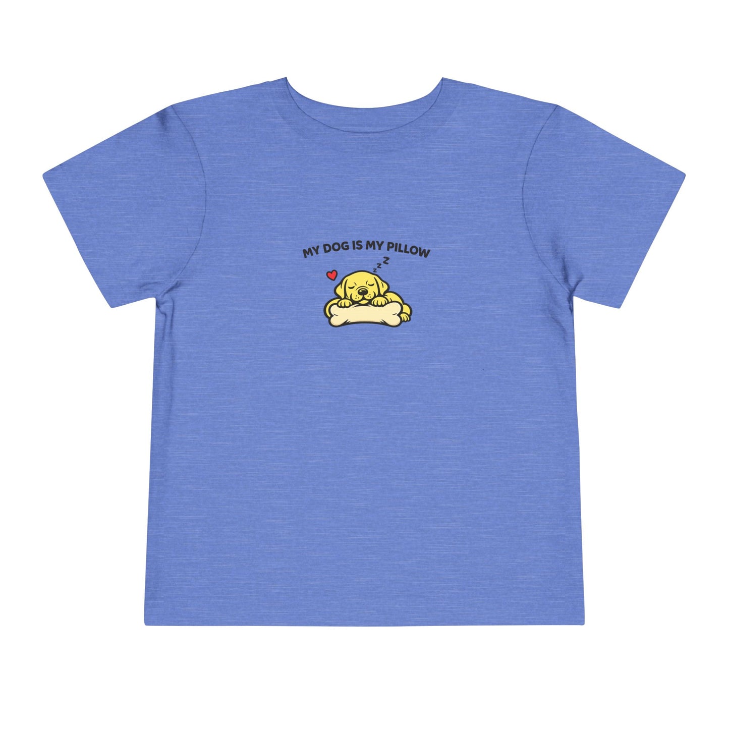 My Dog Is My Pillow -- Toddler Dog Lover Tee