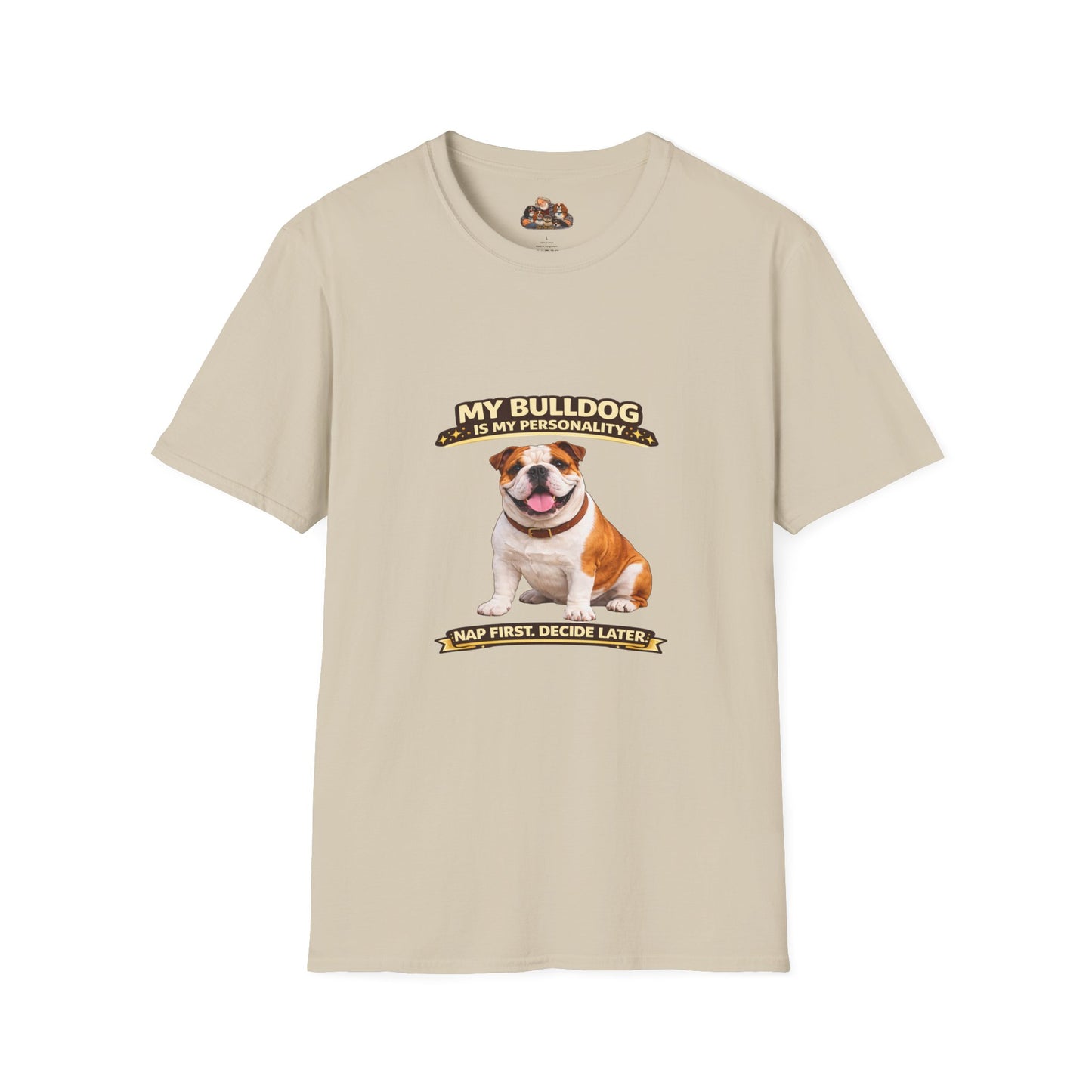 My Bulldog Is My Personality -- Nap First Decide Later -- Personalized Dog Breed Tee