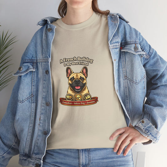 A French Bulldog is My Best Friend T-Shirt — Pet Lover Tee Lover Tee