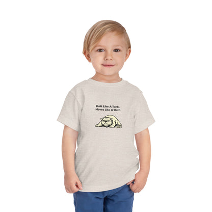 Built Like A Tank. Move Like A Sloth.  -- Toddler Dog Lover Tee