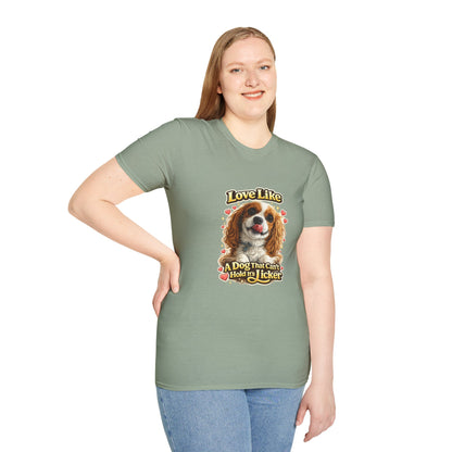 Love Like A Dog That Can't Hold It's Licker —  Dog Lover T-Shirt