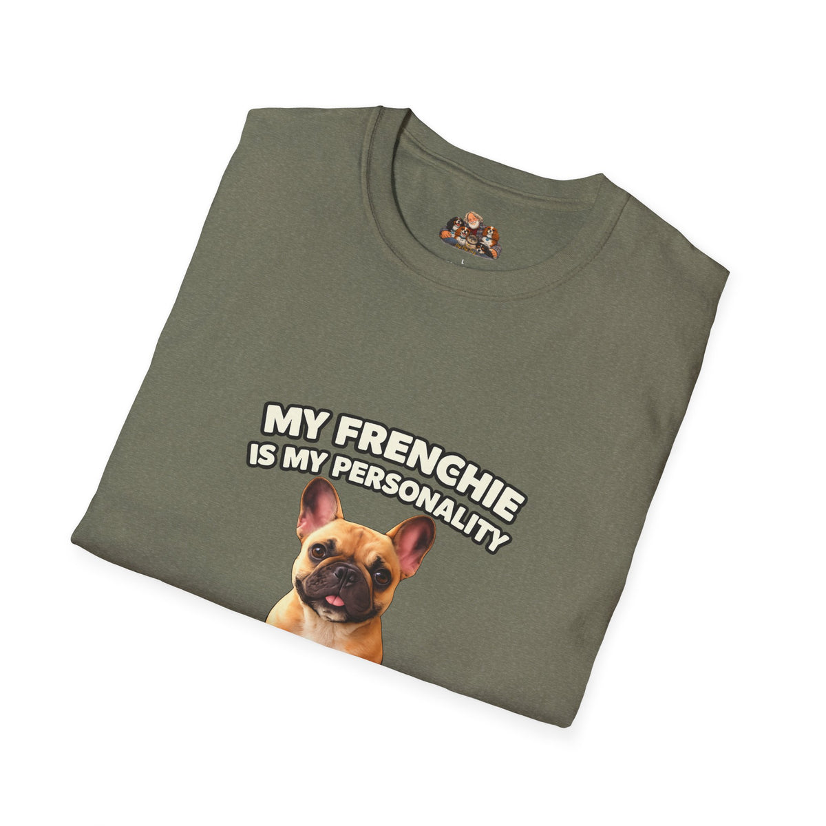 My Frenchie Is My Personality – Loud & Proud – Personalized Dog Breed Tee