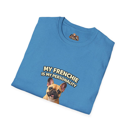 My Frenchie Is My Personality – Loud & Proud – Personalized Dog Breed Tee