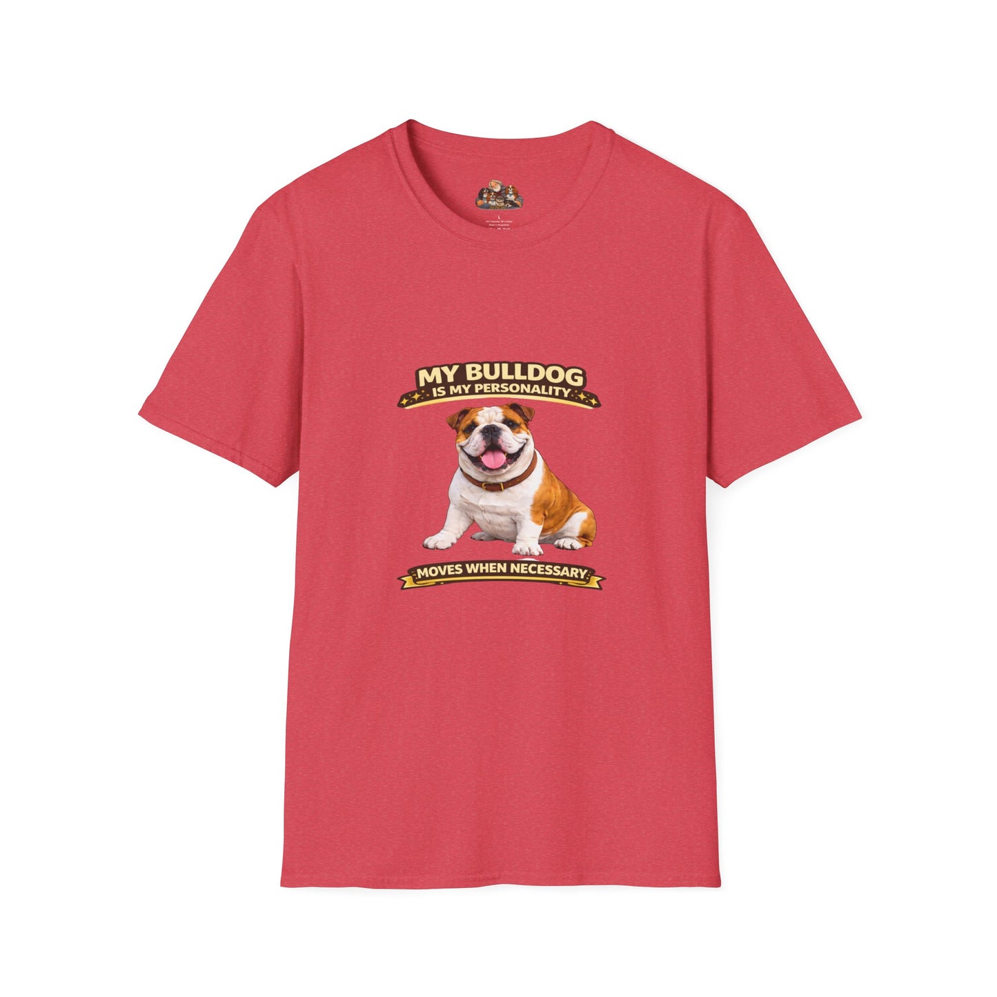 My Bulldog Is My Personality -- Moves When Necessary  -- Personalized Dog Breed Tee