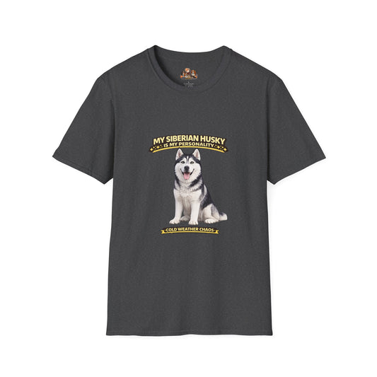 My Siberian Husky Is My Personality – Cold Weather Chaos – Personalized Dog Breed Tee