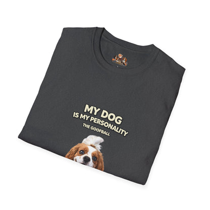 My Dog Is My Personality – "The Goofball" – Custom Dog Lover Shirt