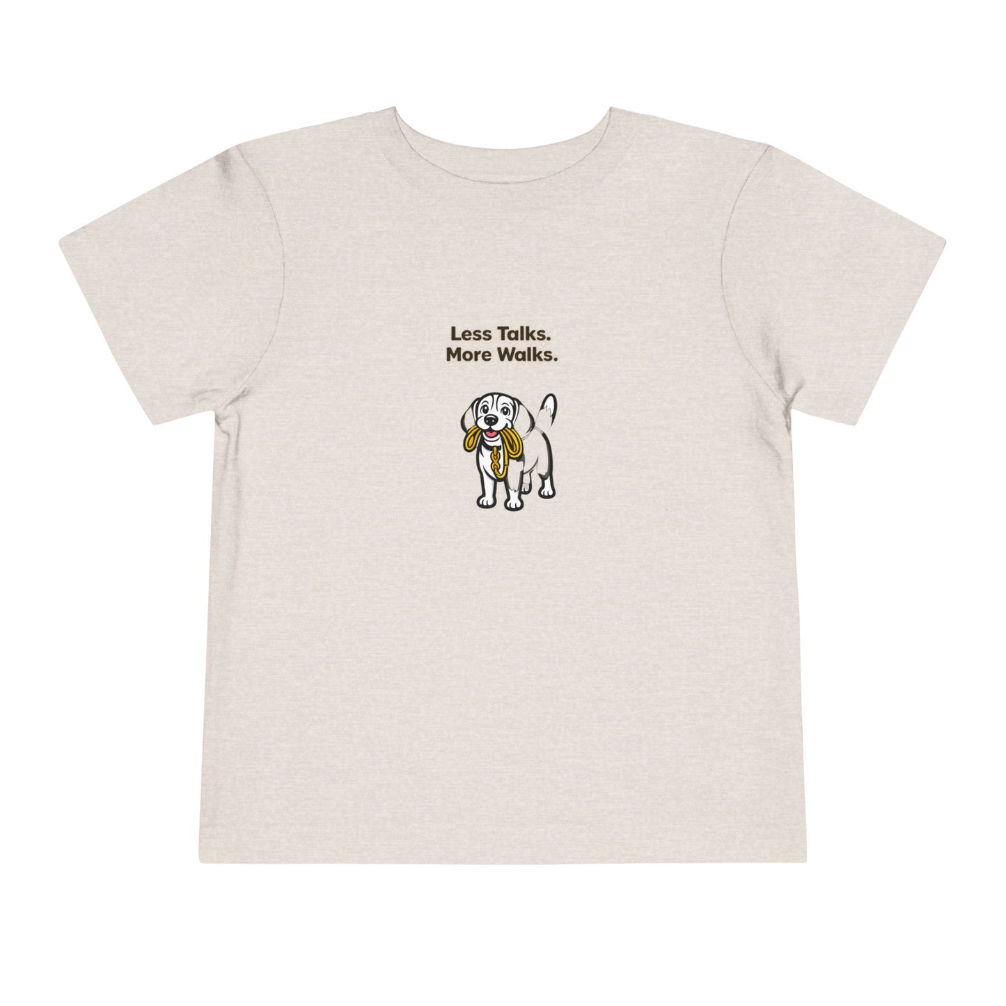 Less Talks. More Walks. -- Toddler Dog Lover Tee