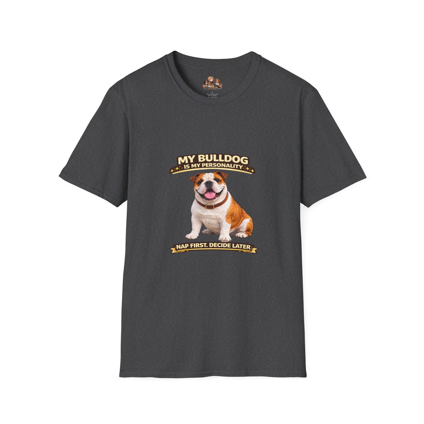 My Bulldog Is My Personality -- Nap First Decide Later -- Personalized Dog Breed Tee
