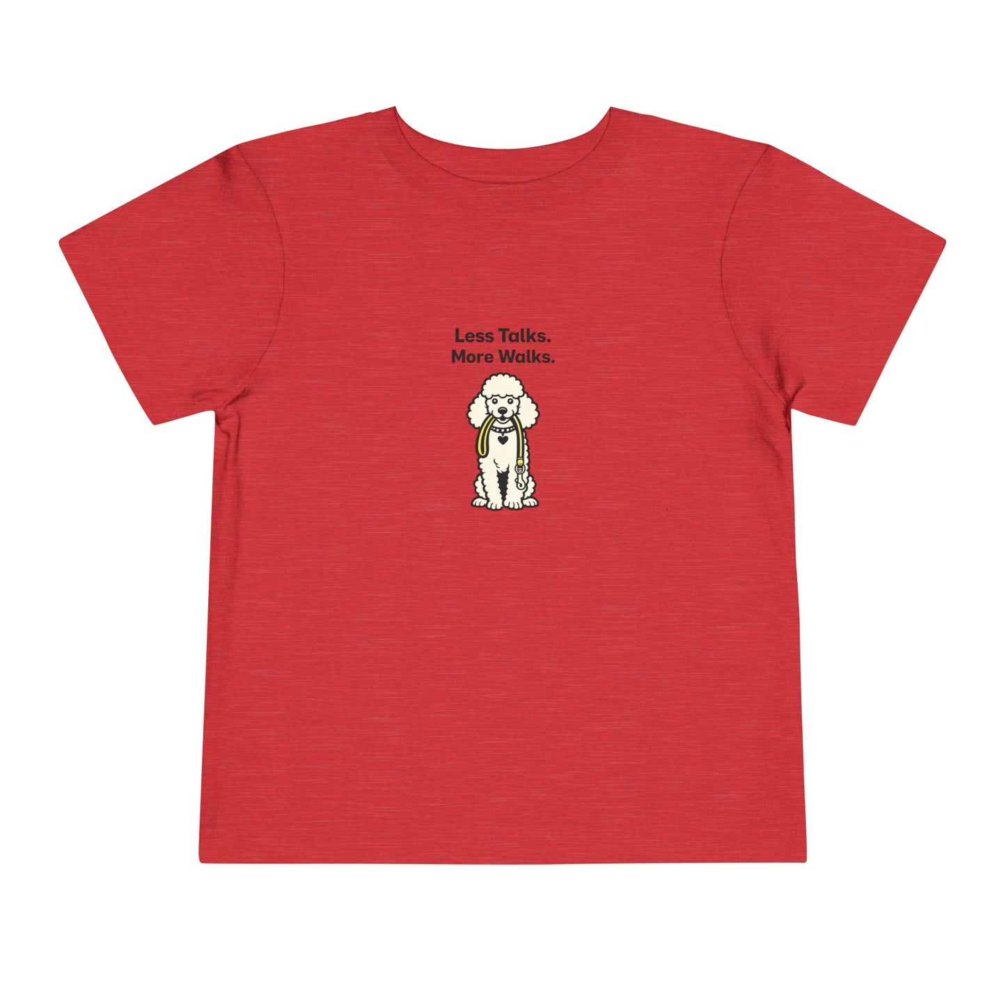 Less Talks. More Walks.  -- Toddler Dog Lover Tee