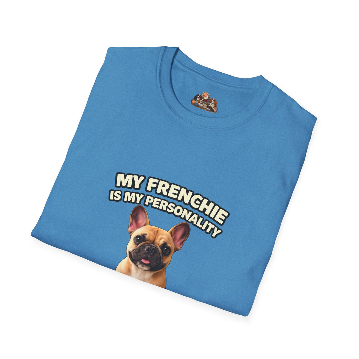 My Frenchie Is My Personality – Royal Energy – Personalized Dog Breed Tee