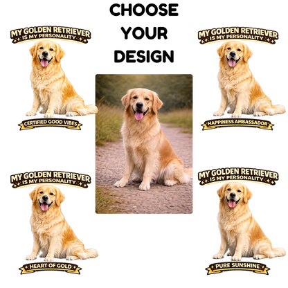 My Golden Retriever Is My Personality -- Personalized Dog Breed T-Shirt