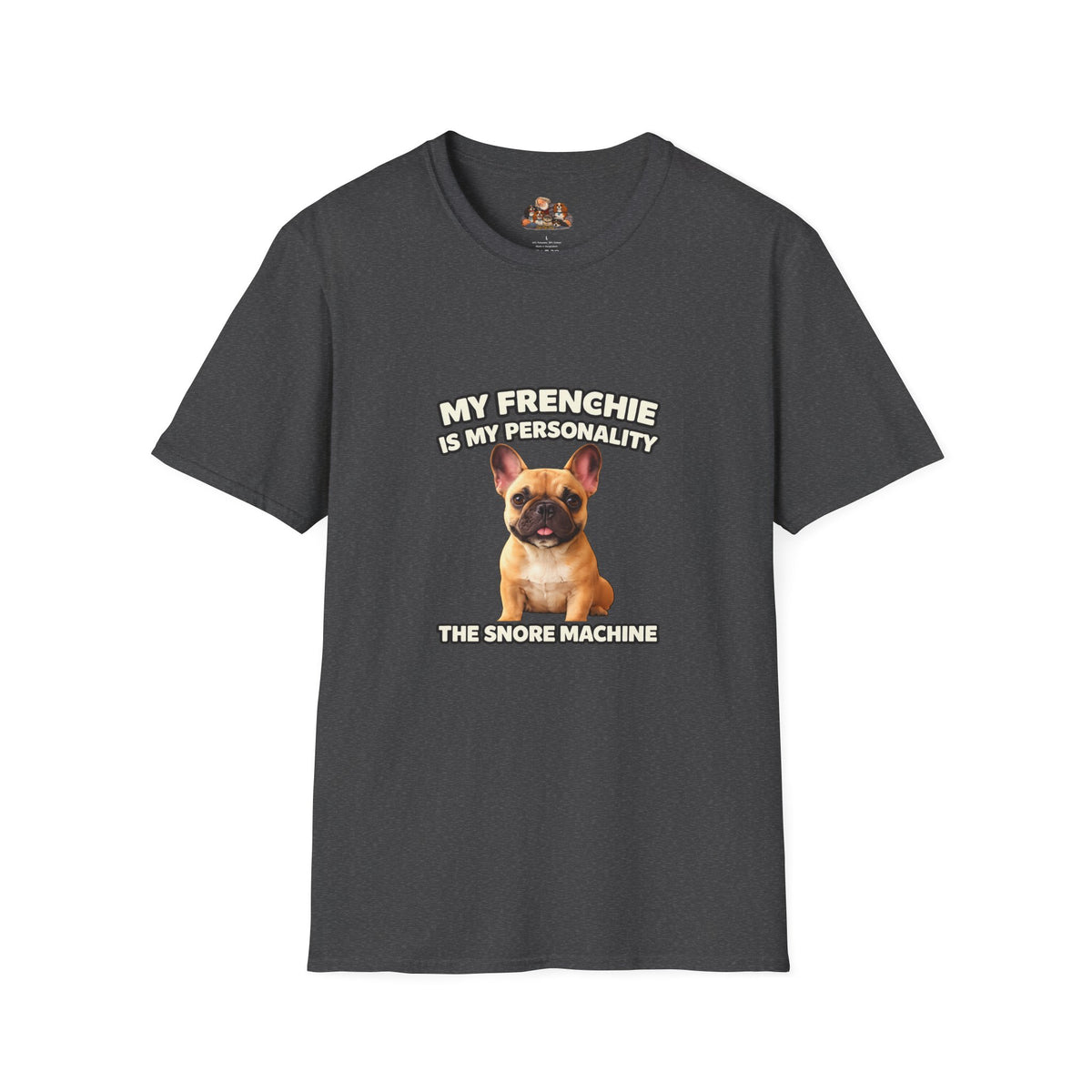 My Frenchie Is My Personality – Loud & Proud – Personalized Dog Breed Tee