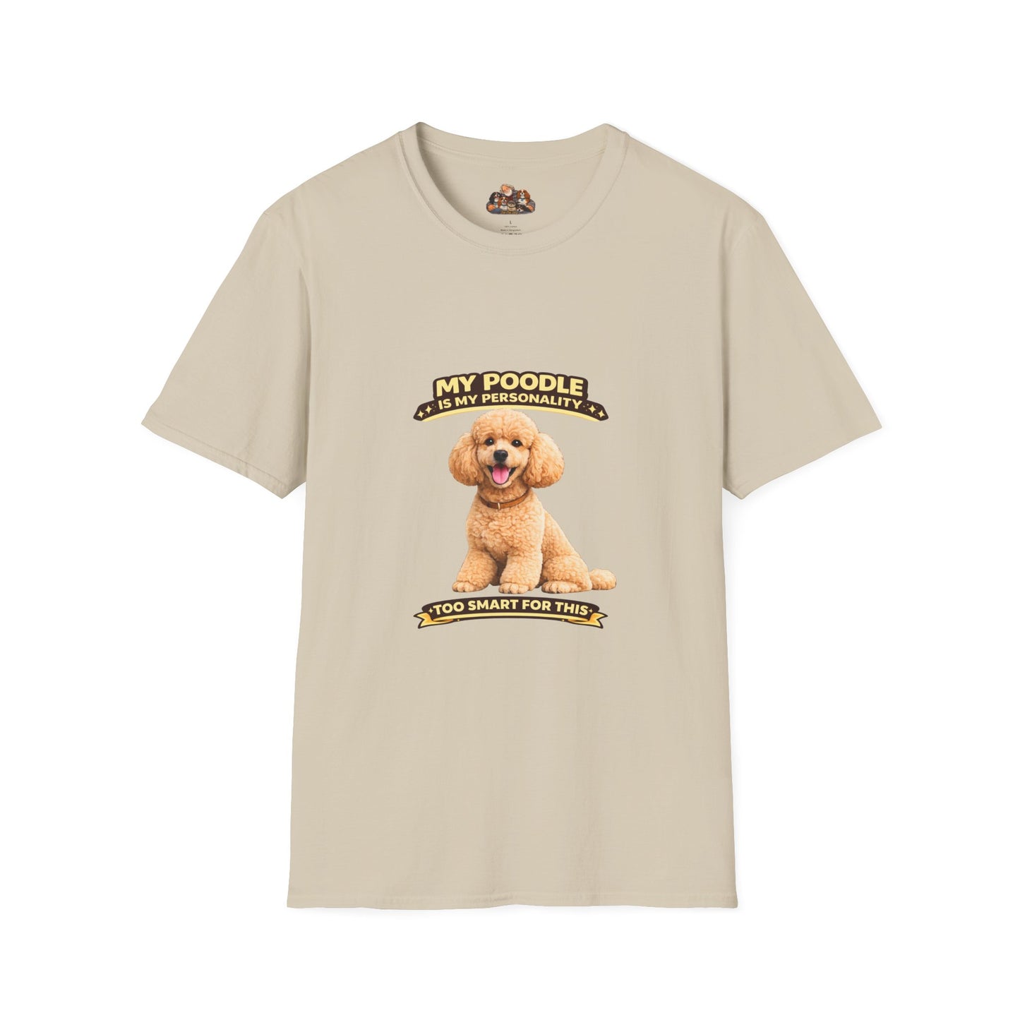 My Poodle Is My Personality – Too Smart For This  – Personalized Dog Tee