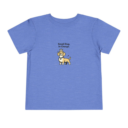 Small Dog. In Charge.  -- Toddler Dog Lover Tee