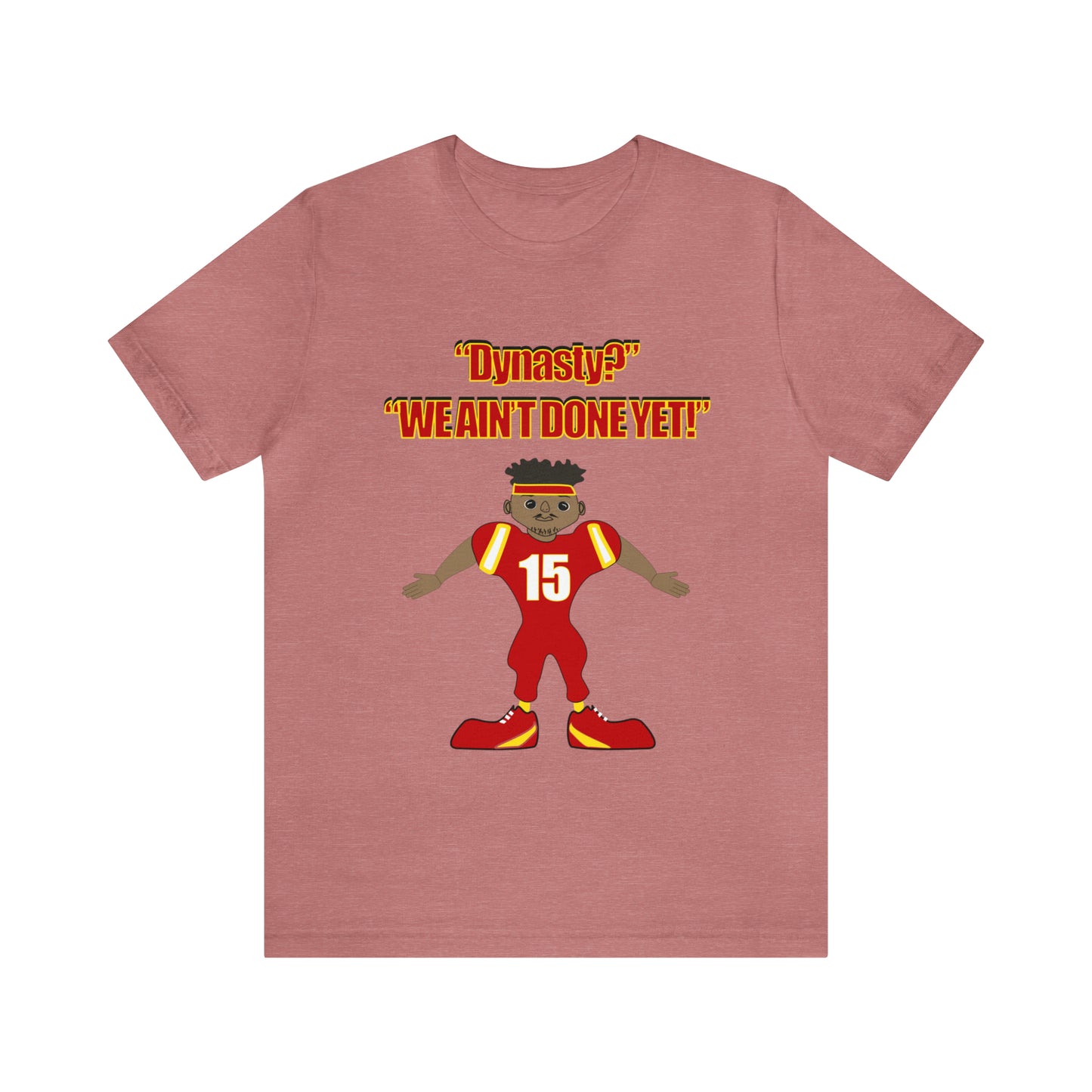 Dynasty? We Ain't Done Yet Unisex Jersey Short Sleeve Tee