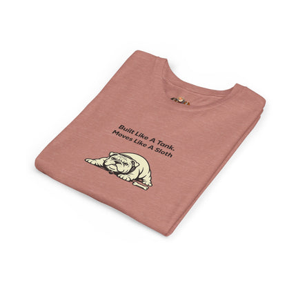Built Like A Tank. Moves Like A Sloth. -- Youth Dog Lover Tee