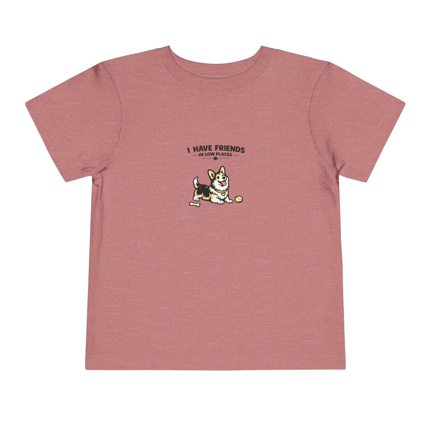 I Have Friends In Low Places -- Toddler Dog Lover Tee