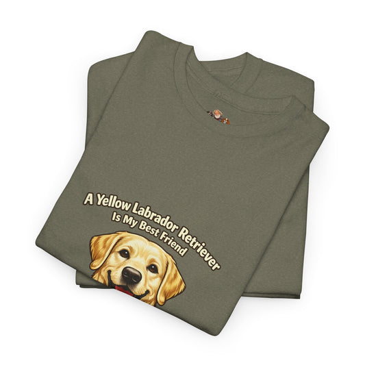 A Yellow Labrador is My Best Friend T-Shirt — Pet Lover Tee Lover Tee