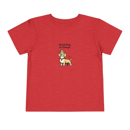 Small Dog. In Charge.  -- Toddler Dog Lover Tee