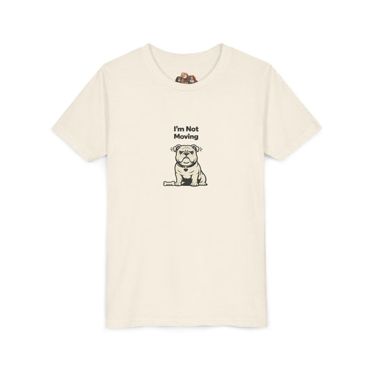 I'm Not Moving  -- Youth Dog Lover Tee