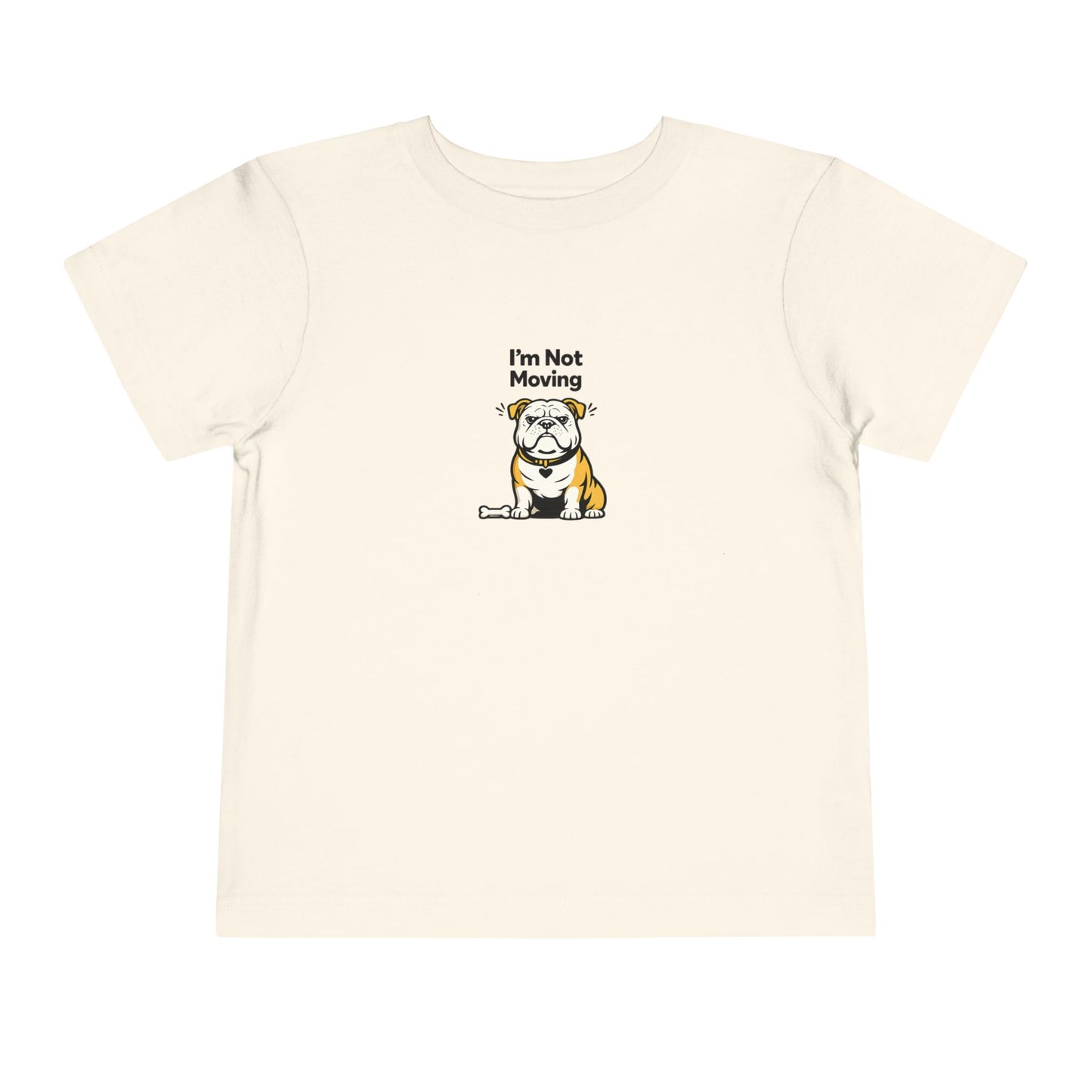 I'm Not Moving  -- Toddler Dog Lover Tee