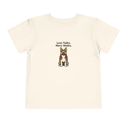 Less Talks. More Walks.  -- Toddler Dog Lover Tee
