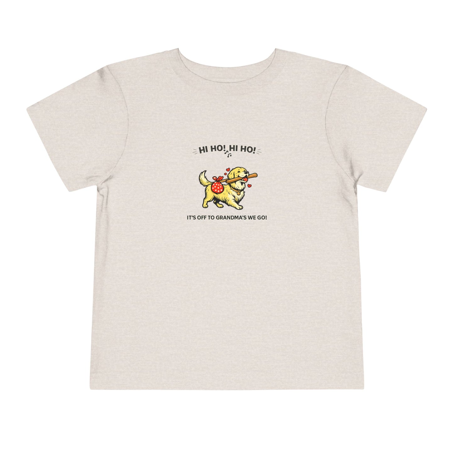 Hi Ho! Hi Ho! It's Off To Grandma's We Go -- Toddler Dog Lover Tee