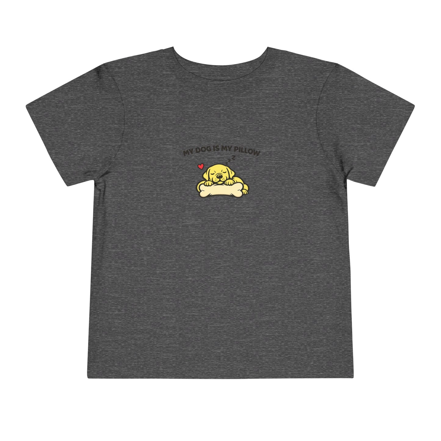 My Dog Is My Pillow -- Toddler Dog Lover Tee