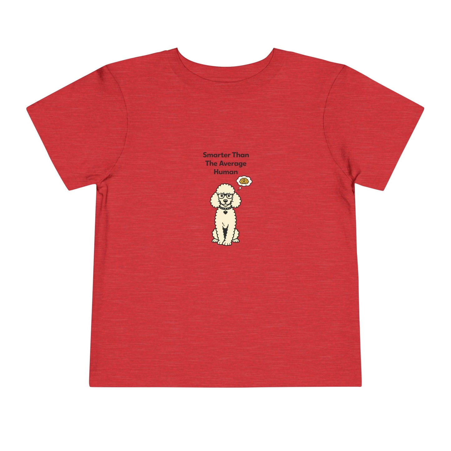 Smarter Than The Average Human  -- Toddler Dog Lover Tee