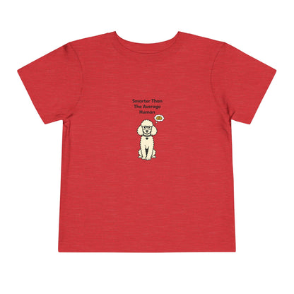 Smarter Than The Average Human  -- Toddler Dog Lover Tee