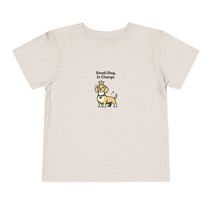 Small Dog. In Charge.  -- Toddler Dog Lover Tee