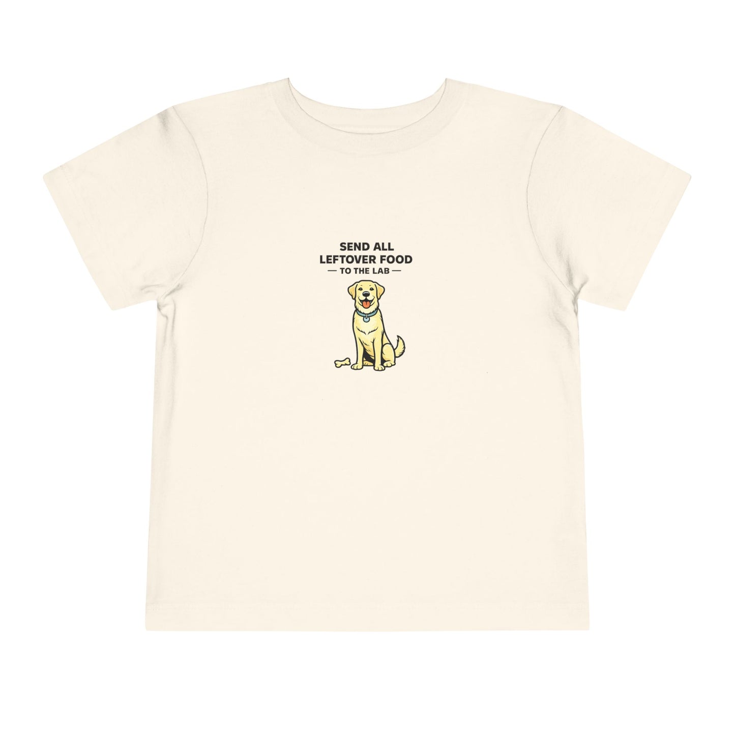 Send All Leftover Food To The Lab  --  Toddler Dog Lover Tee