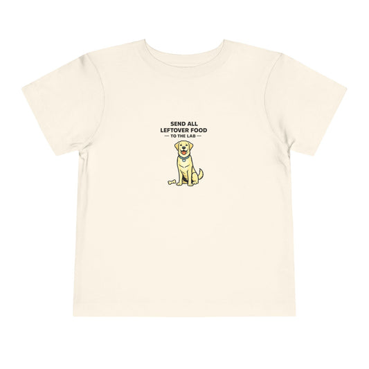 Send All Leftover Food To The Lab  --  Toddler Dog Lover Tee