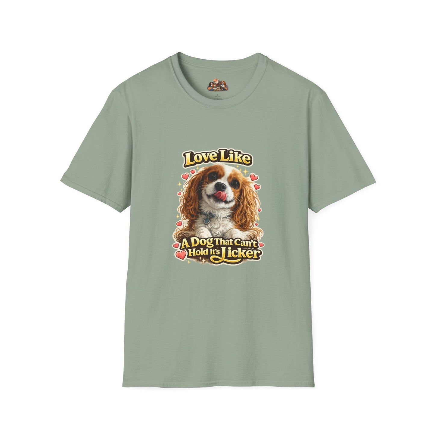 Love Like A Dog That Can't Hold It's Licker —  Dog Lover T-Shirt